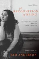 A Recognition of Being: Reconstructing Native Womanhood 1896764274 Book Cover
