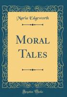 Moral tales, by Maria Edgeworth. Embellished with original designs, by Darley. 1363869159 Book Cover