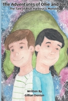 The Adventures of Ollie and Joe: The Tale of Blue Harbour's Monster B0GDG8GML7 Book Cover