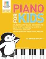 Piano For Kids Volume 2: Teach complete beginners how to play piano instantly with the Musicolor Method 1722036699 Book Cover