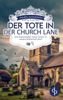 Der Tote in der Church Lane Ein historischer Cosy Crime in einem britischen Dorf (German Edition) 3690905524 Book Cover