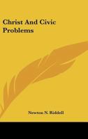 Christ And Civic Problems 1425337333 Book Cover