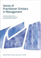 Voices of Practitioner Scholars in Management: The History and Impact of the Doctor of Management Programs at Case Western Reserve University 1949248216 Book Cover