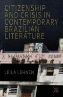 Citizenship and Crisis in Contemporary Brazilian Literature 1137277556 Book Cover