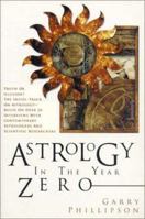 Astrology in the Year Zero (Astrology Now) 1907767312 Book Cover