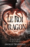Le Roi Dragon: Une romantasy One-Shot (French Edition) 295870453X Book Cover