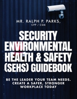 Security Environmental Health & Safety (SEHS) Guidebook B0GYTD5CG3 Book Cover