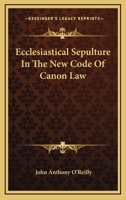 Ecclesiastical Sepulture in the New Code of Canon Law 1162996137 Book Cover
