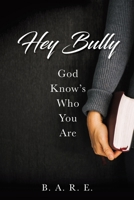 Hey Bully God Know's Who You Are 1631293230 Book Cover