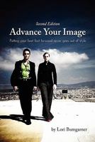 Advance Your Image: Putting Your Best Foot Forward Never Goes Out of Style. 2nd Edition 0984624422 Book Cover