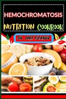 Hemochromatosis Nutrition Cookbook: Optimal Wellness Through Balanced Eating, And Key Dietary Strategies For Vibrant Health, Healthy Lifestyle And Goo B0CPY8XMVL Book Cover