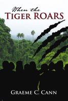 When the Tiger Roars 1400324998 Book Cover