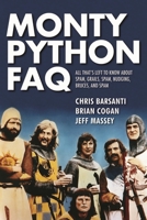 Monty Python FAQ: Everything You Ever May Certainly Did Not Perhaps Wanted to Know about the Genius of the Pythons 1495049434 Book Cover