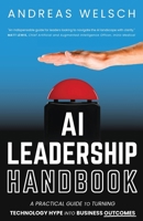 AI Leadership Handbook: A Practical Guide to Turning Technology Hype into Business Outcomes 1962280500 Book Cover