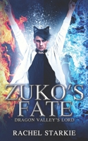 Zuko's Fate: Dragon Valley's Lord B09TMN92MG Book Cover