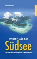 Immer wieder Südsee: Polynesien - Mikronesien - Melanesien (German Edition) 3753403938 Book Cover