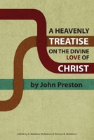 A Heavenly Treatise on the Divine Love of Christ 1626630194 Book Cover