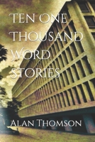Ten One Thousand Word Stories 1549908901 Book Cover