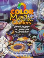 Color Magic for Quilters: Absolutely the Easiest, Most Successful Method for Choosing Colors and Fabrics to Create Quilts You'll Love 0875967558 Book Cover