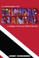 An Understanding of the Trinidad Carnival: ...a Melange of Borrowed Cultural Elements 1977206387 Book Cover