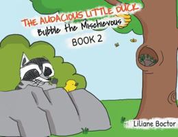 The Audacious Little Duck: Bubble the Mischievous 1644600676 Book Cover