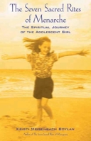 The Seven Sacred Rites of Menarche: The Spiritual Journey of the Adolescent Girl 1891661191 Book Cover