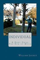 Individual, Two Stories; A Debt Owed and the Sum of Much 1460909380 Book Cover