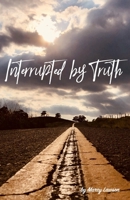 Interrupted by Truth B09RNL47H7 Book Cover