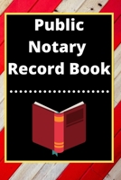 Public Notary Record Book: A Notary Journal Log Book 1671225082 Book Cover