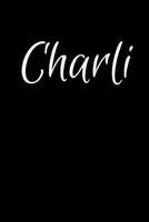 Charli: Notebook Journal for Women or Girl with the name Charli - Beautiful Elegant Bold & Personalized Gift - Perfect for Leaving Coworker Boss Teacher Daughter Wife Grandma Mum for Birthday Wedding  1706463162 Book Cover