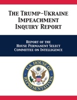 The Trump-Ukraine Impeachment Inquiry Report: Report of the House Permanent Select Committee on Intelligence 1680923110 Book Cover