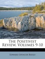 The Positivist Review, Volumes 9-10 1021319376 Book Cover