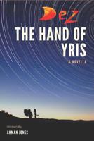 Dez: The Hand of Yris 1728692970 Book Cover