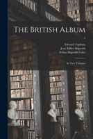 The British Album: in Two Volumes; 1 1014428009 Book Cover