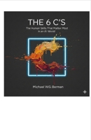 The 6 C's: Commitment, Courage, Conviction, Communication, Community, and Change B0GX22LNJC Book Cover