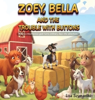 Zoey, Bella and the Trouble with Buttons: Where a mischievous goat turns ordinary days into adventure. B0H7FKH3R5 Book Cover
