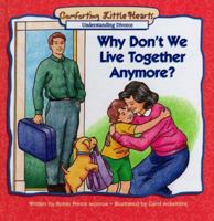 Why Don't We Live Together Anymore?: Understanding Divorce (Comforting Little Hearts Series) 0570050375 Book Cover