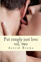 Put simply just love: Verses of all aspects of love Vol.Two 1480230944 Book Cover