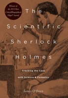 The Scientific Sherlock Holmes: Cracking the Case with Science and Forensics 0190670916 Book Cover