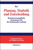 Planung, Statistik Und Entscheidung: Betriebswirtschaftliche Instrumente Fr Die Kommunalverwaltung 3486576186 Book Cover