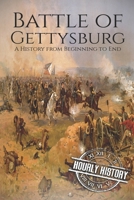 Battle of Gettysburg: A History from Beginning to End 1098658442 Book Cover