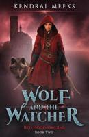 The Wolf and the Watcher (2) (Red Hood Origins) 1733765514 Book Cover