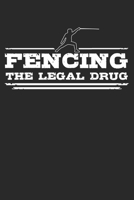 Fencing - The legal drug: 6 x 9 (A5) Graph Paper Squared Notebook Journal Gift For Fencers And Fencing Lovers (108 Pages) 1671629981 Book Cover