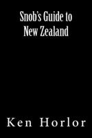 Snob's Guide to New Zealand 1727804147 Book Cover