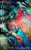 Touching you: A collection of poems on themes of love 1366729269 Book Cover