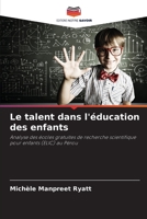 Le talent dans l'éducation des enfants: Analyse des écoles gratuites de recherche scientifique pour enfants (ELIC) au Pérou 6205950715 Book Cover