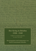 Der Krieg in Briefen 1938-1949: Feldpost von Dieter Schoeller an seine Frau Ruth 3757847504 Book Cover