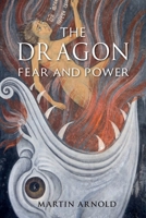 The Dragon: Fear and Power 1780238975 Book Cover