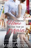 Coming Home to the Top of Main Street: A Sweet Small Town Romance 1956871128 Book Cover