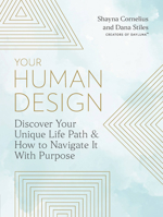 Your Human Design: Use Your Unique Energy Type to Manifest the Life You Were Born For 0760379149 Book Cover